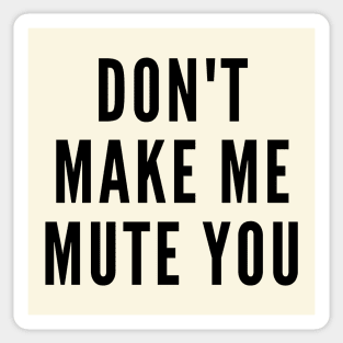 Do Not Make Me Mute You Sticker